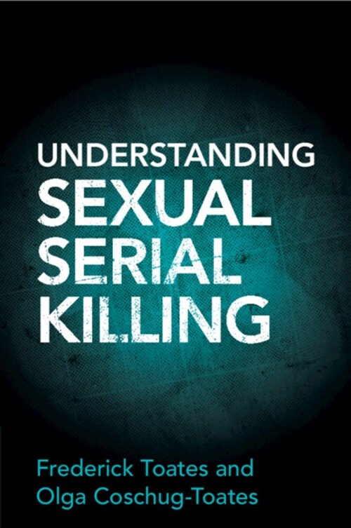 Understanding Sexual Serial Killing (Paperback)