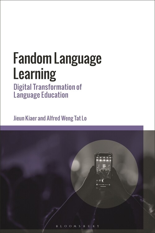 Fandom Language Learning : A Digital Transformation of Language Education in the AI Age (Hardcover)