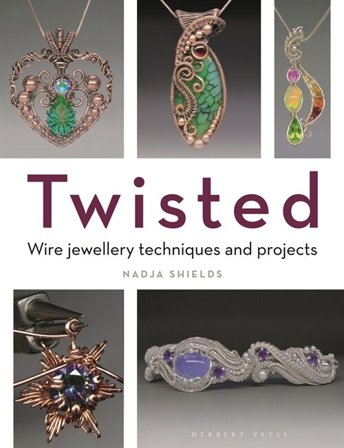 Twisted : Wire Jewellery Techniques and Projects (Paperback)