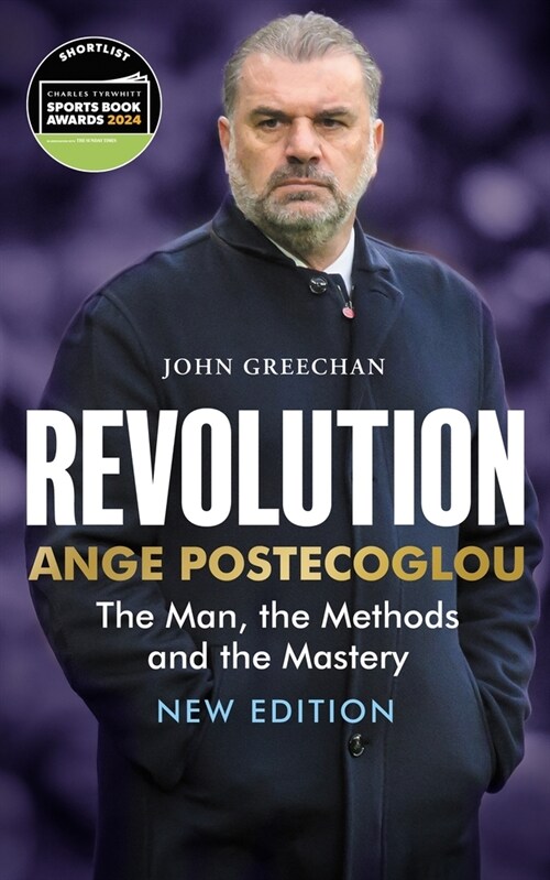 Revolution : Ange Postecoglou: The Man, the Methods and the Mastery (Paperback, New Edition)