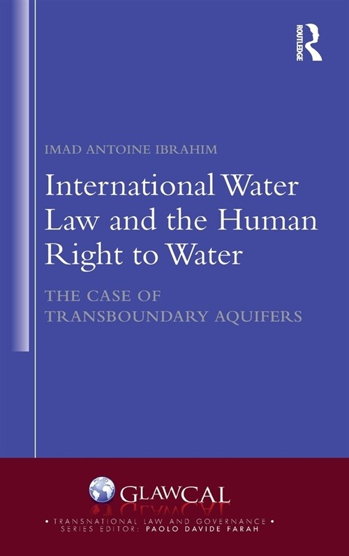 International Water Law and the Human Right to Water : The Case of Transboundary Aquifers (Hardcover)