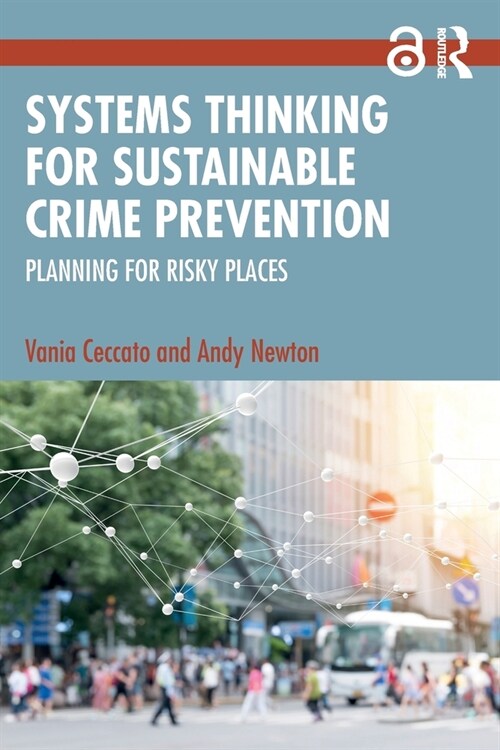 Systems Thinking for Sustainable Crime Prevention : Planning for Risky Places (Paperback)