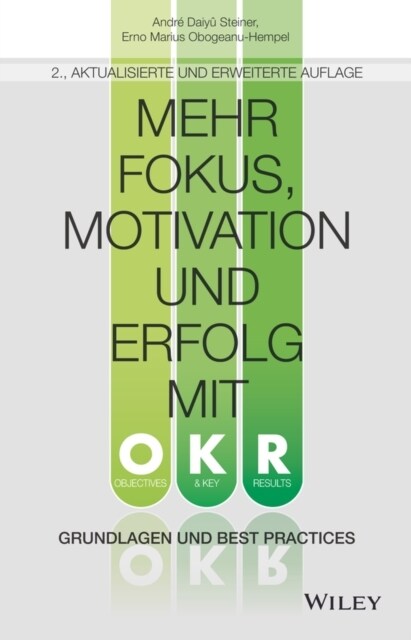 Mehr Fokus, Motivation und Erfolg mit OKR : Grundlagen und Best Practices (Hardcover, 2. Auflage)