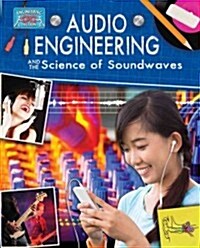 Audio Engineering and the Science of Sound Waves (Paperback)