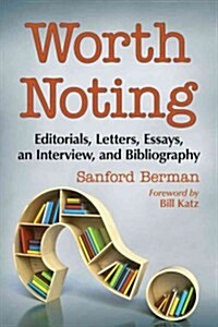 Worth Noting: Editorials, Letters, Essays, an Interview, and Bibliography (Paperback)