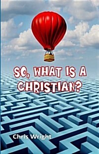 So, What Is a Christian? (Paperback)