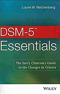 DSM-5 Essentials: The Savvy Clinicians Guide to the Changes in Criteria (Paperback)