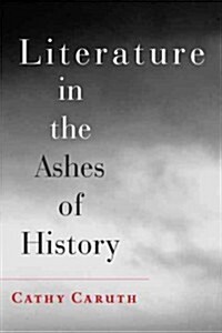 Literature in the Ashes of History (Hardcover)
