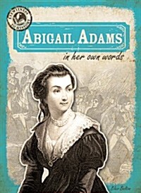 Abigail Adams in Her Own Words (Library Binding)