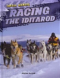 Racing the Iditarod (Library Binding)