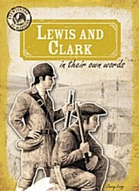 Lewis and Clark in Their Own Words (Library Binding)