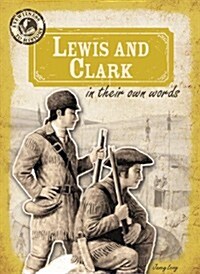 Lewis and Clark in Their Own Words (Paperback)