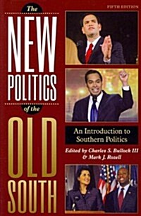 The New Politics of the Old South: An Introduction to Southern Politics, Fifth Edition (Paperback, 5)