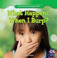 What Happens When I Burp? (Library Binding)