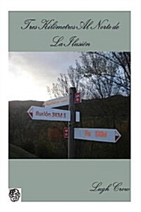 Tres Kilometros al Norte de la Ilusion (Paperback)