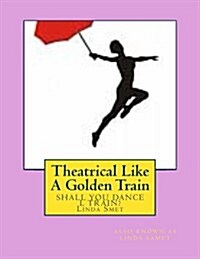 Theatrical Like a Golden Train: A Veterans Ode to a Subway (Paperback)