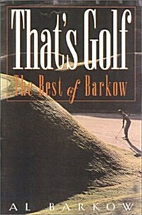 Thats Golf: The Best of Al Barkow (Hardcover)