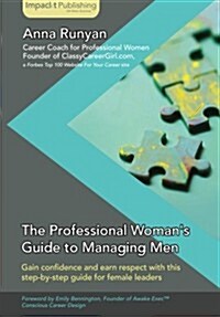 The Professional Womans Guide to Managing Men (Paperback)