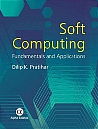 Soft Computing : Fundamentals and Applications (Hardcover)