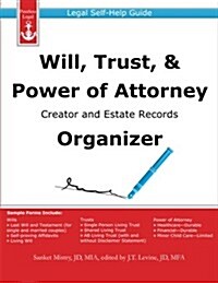 Will, Trust, & Power of Attorney Creator and Estate Records Organizer (Paperback)