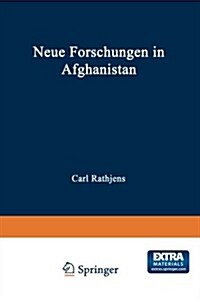 Neue Forschungen in Afghanistan : Vortrage Auf Der 5. Arbeitstagung Der Arbeitsgemeinschaft Afghanistan in Mannheim 1.-3. Februar 1979 (Paperback, Softcover Reprint of the Original 1st 1981 ed.)