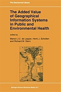 The Added Value of Geographical Information Systems in Public and Environmental Health (Paperback, 1995)