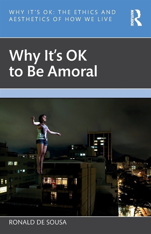 Why Its OK to Be Amoral (Paperback, 1)