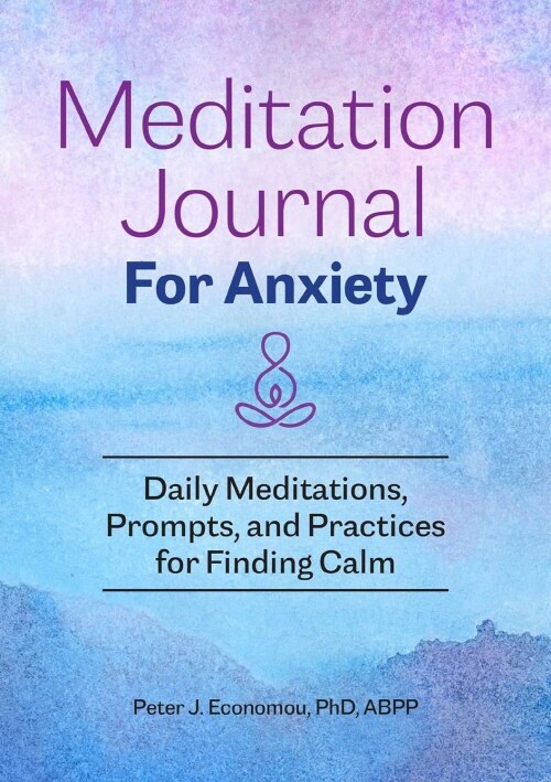 Meditation Journal for Anxiety: Daily Meditations, Prompts, and Practices for Finding Calm (Paperback)