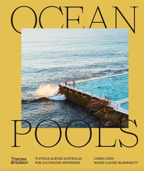 Ocean Pools:75 pools across Australia for saltwater swimmers (Hardcover)