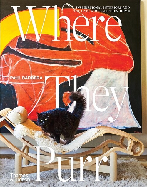 Where They Purr: Inspirational Interiors and the Cats Who Call Them Home (Hardcover)