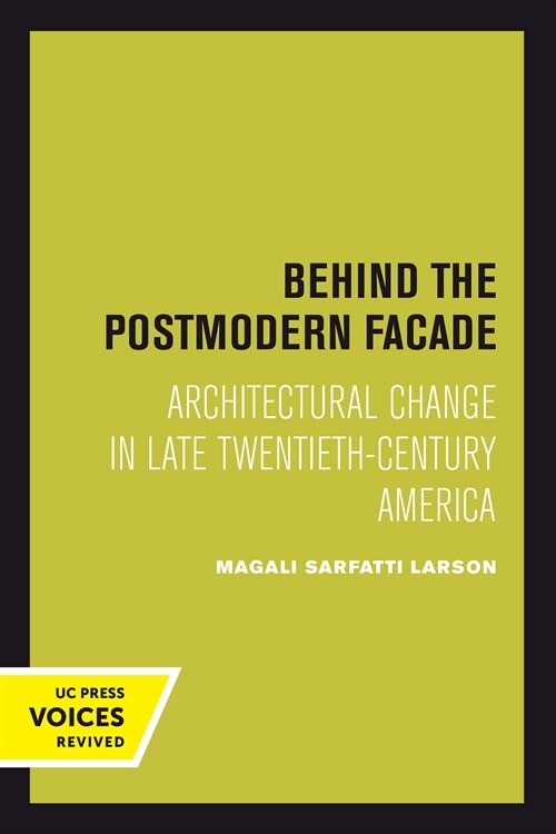 Behind the Postmodern Facade: Architectural Change in Late Twentieth-Century America (Hardcover)