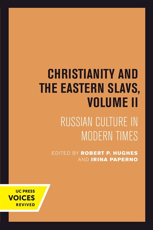 Christianity and the Eastern Slavs, Volume II: Russian Culture in Modern Times Volume 17 (Hardcover)
