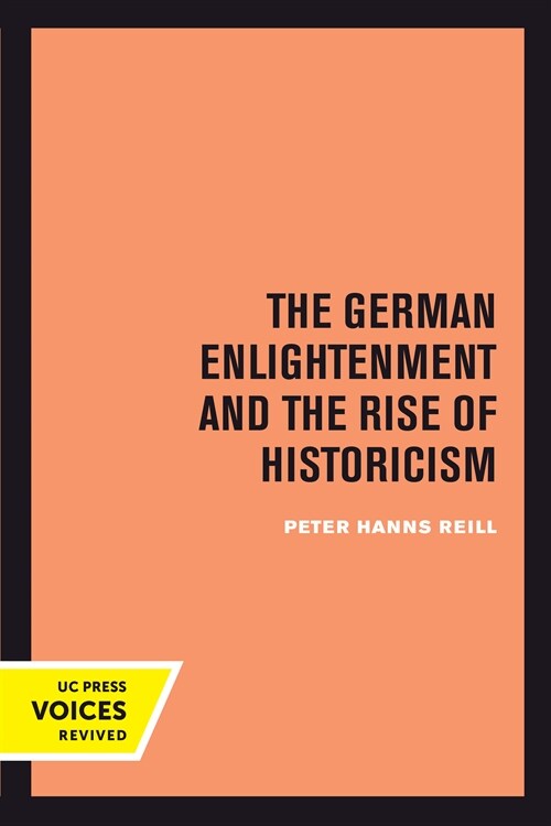 The German Enlightenment and the Rise of Historicism (Hardcover, 1st)