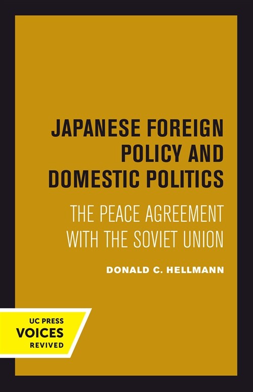 Japanese Foreign Policy and Domestic Politics: The Peace Agreement with the Soviet Union (Hardcover)
