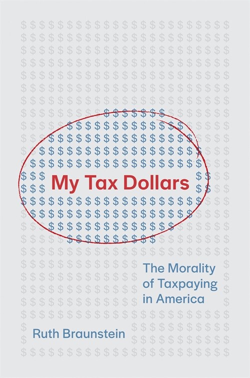 My Tax Dollars: The Morality of Taxpaying in America (Paperback)