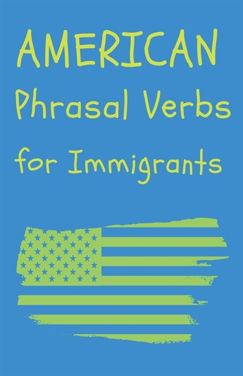 American Phrasal Verbs for Immigrants (Paperback)