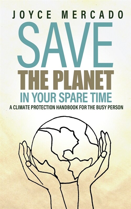 Save the Planet in Your Spare Time: A Climate Protection Handbook for the Busy Person (Paperback)