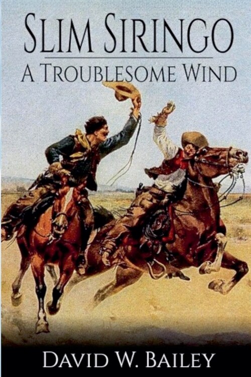 Slim Siringo - A Troublesome Wind - Book 2 (Paperback)