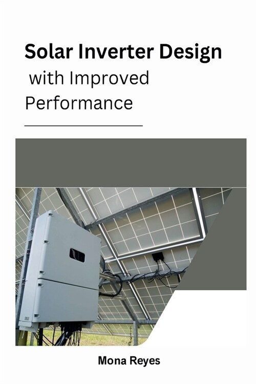 Solar Inverter Design with Improved Performance (Paperback)