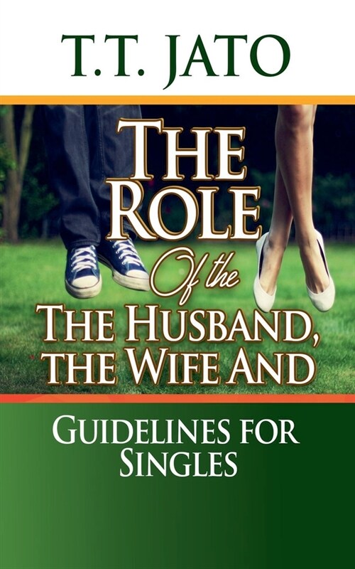 The Role of The Husband the Wife and Guidelines for Singles (Paperback)