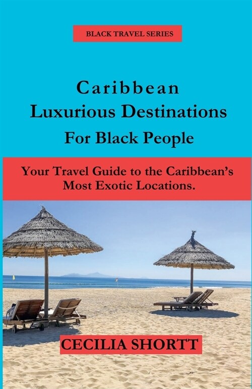 Caribbean Luxurious Destinations for Black People (Paperback)