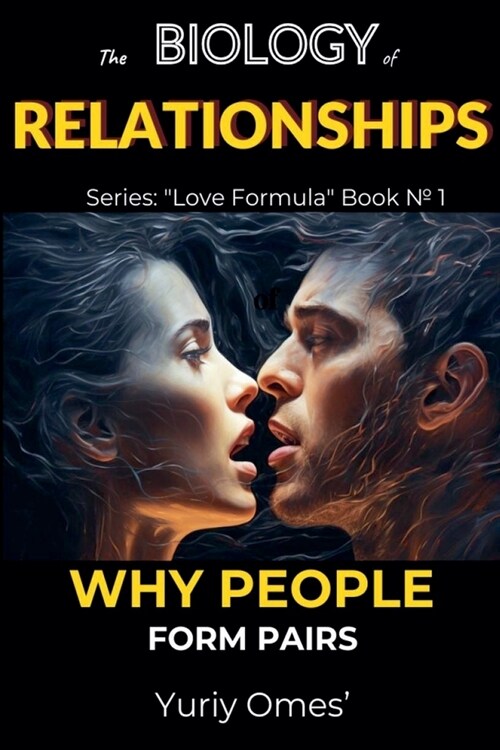 Biology of Relationships: Why People Form Pairs (Paperback)