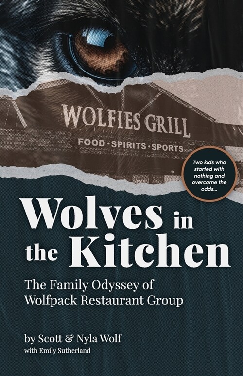 Wolves In The Kitchen: The Family Odyssey of Wolfpack Restaurant Group (Paperback)