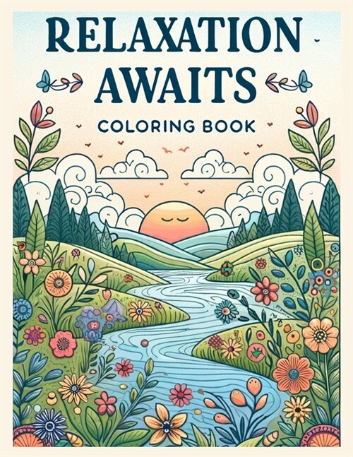 Relaxation Awaits Coloring Book: Discover the joy of peaceful with this enchanting, where intricate patterns guide you on a self-discovery (Paperback)