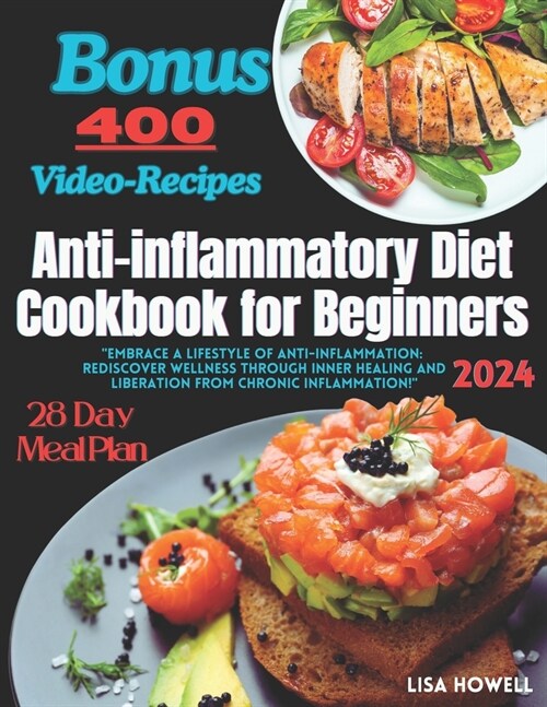 Anti-inflammatory Diet Cookbook for Beginners: Embrace a Lifestyle of Anti-Inflammation: Rediscover Wellness through Inner Healing and Liberation fro (Paperback)