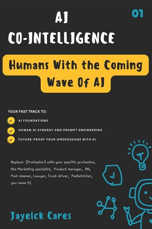 AI Co-Intelligence: Humans with the Coming Wave of AI (Paperback)