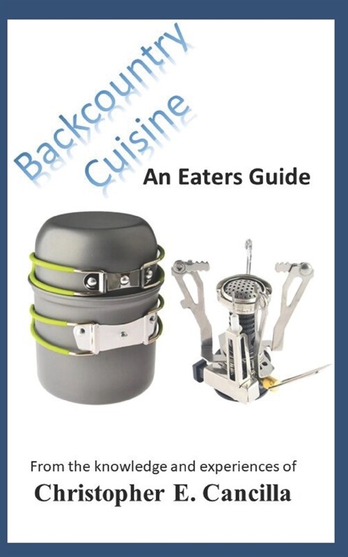 Backcountry Cuisine: An Eaters Guide (Paperback)