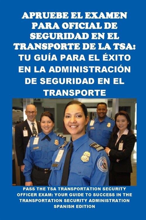 Apruebe el Examen para Oficial de Seguridad en el Transporte de la TSA: Tu Gu? para el ?ito en la Administraci? de Seguridad en el Transporte: Pass (Paperback)