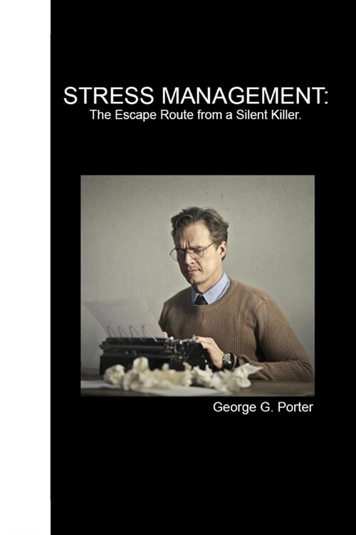 Stress Management: The Escape Route From a Silent Killer (Paperback)