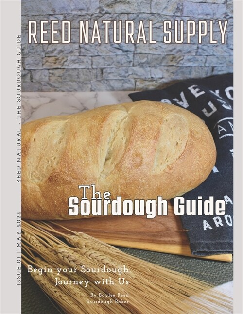 The Sourdough Guide: Reed Natural Supply-The Sourdough Guide (Paperback)